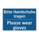 Bitte Handschuhe tragen - Please wear gloves