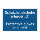 Schutzhandschuhe erforderlich - Protective gloves required