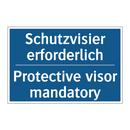 Schutzvisier erforderlich - Protective visor mandatory