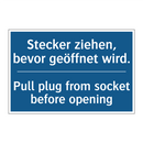 Stecker ziehen, bevor geöffnet /.../ - Pull plug from socket before opening/.../