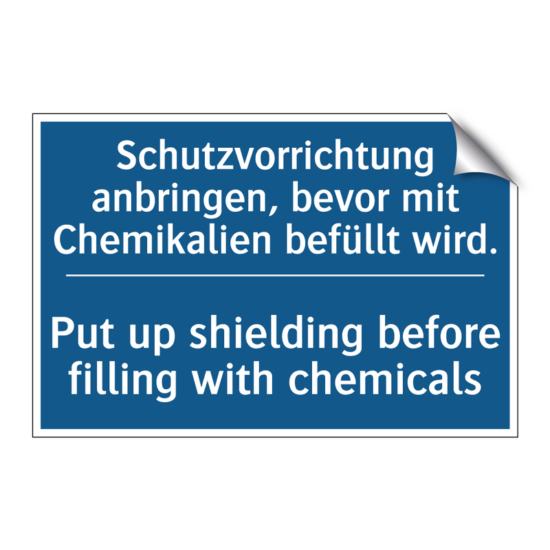 Schutzvorrichtung anbringen, bevor /.../ - Put up shielding before filling /.../