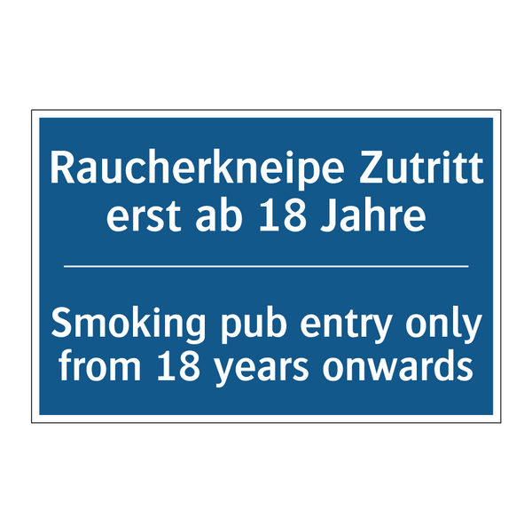 Raucherkneipe Zutritt erst ab /.../ - Smoking pub entry only from 18 /.../