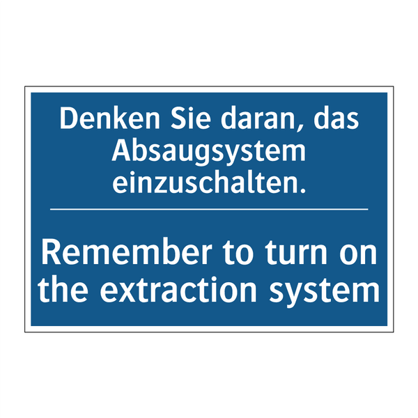 Denken Sie daran, das Absaugsystem /.../ - Remember to turn on the extraction /.../