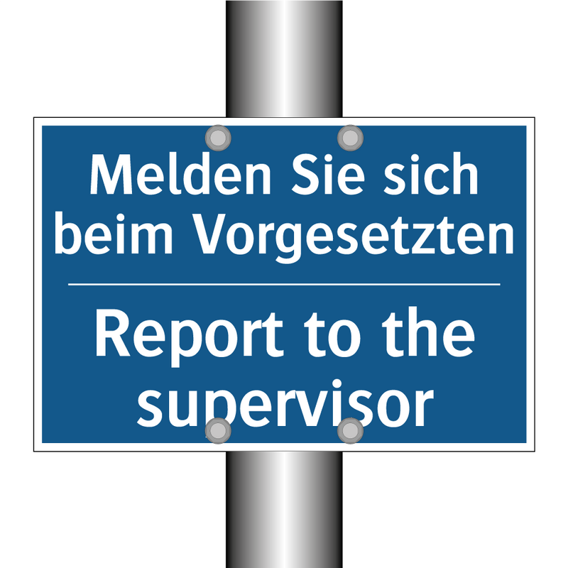 Melden Sie sich beim Vorgesetzten/.../ - Report to the supervisor
