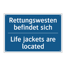 Rettungswesten befindet sich - Life jackets are located