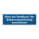 Bitte das Handbuch/die Bedienungsanleitung konsultieren