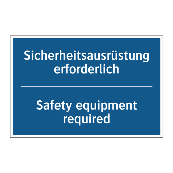 Sicherheitsausrüstung erforderlich/.../ - Safety equipment required