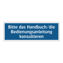 Bitte das Handbuch/die Bedienungsanleitung konsultieren