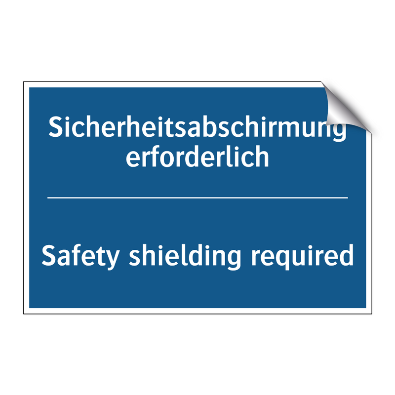 Sicherheitsabschirmung erforderlich/.../ - Safety shielding required