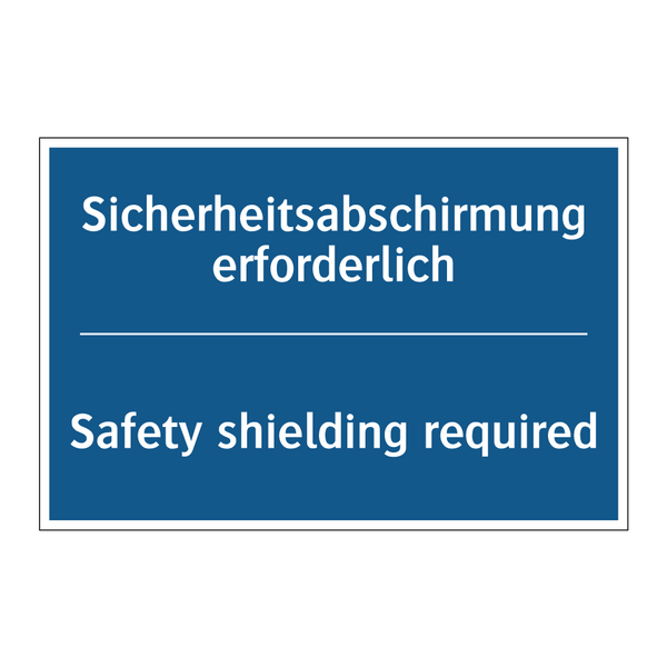Sicherheitsabschirmung erforderlich/.../ - Safety shielding required