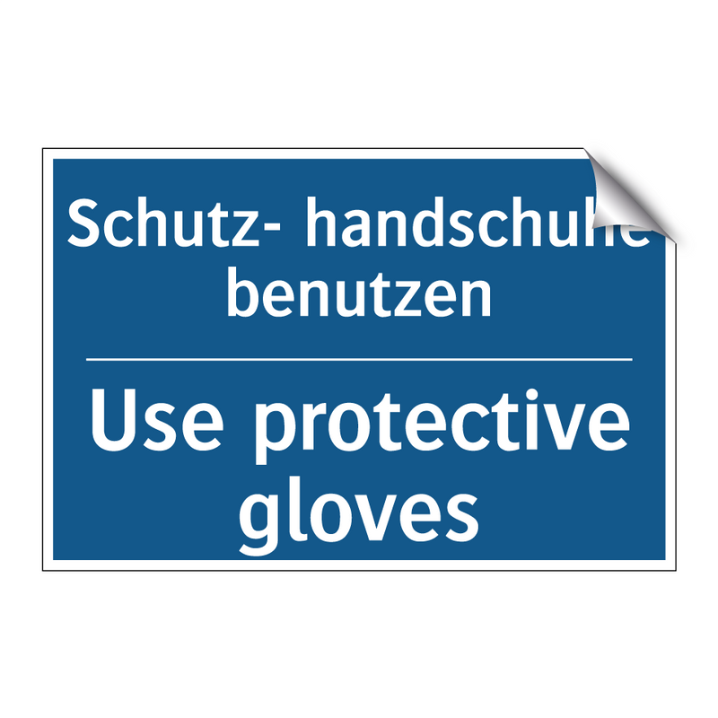 Schutz- handschuhe benutzen - Use protective gloves