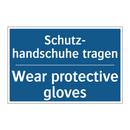 Schutz- handschuhe tragen - Wear protective gloves