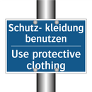 Schutz- kleidung benutzen - Use protective clothing