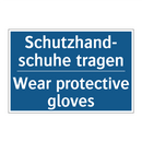 Schutzhand- schuhe tragen - Wear protective gloves