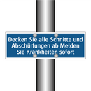 Decken Sie alle Schnitte und Abschürfungen ab Melden Sie Krankheiten sofort