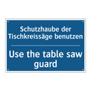 Schutzhaube der Tischkreissäge /.../ - Use the table saw guard
