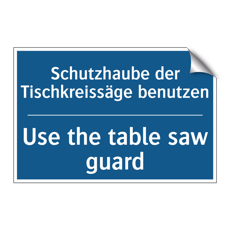Schutzhaube der Tischkreissäge /.../ - Use the table saw guard