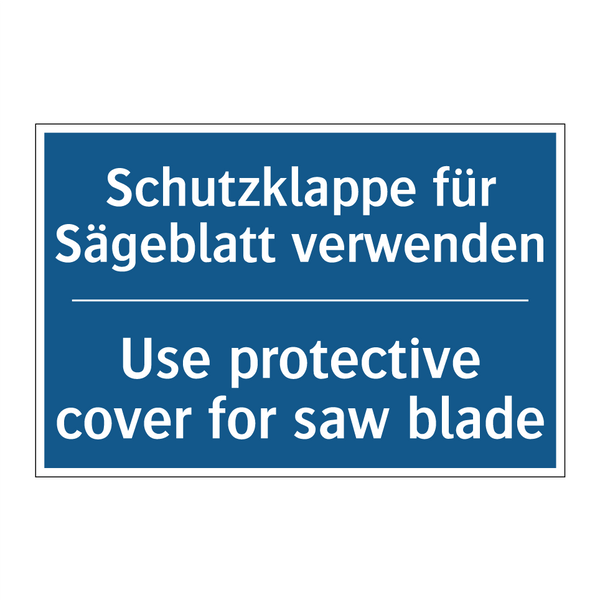 Schutzklappe für Sägeblatt verwenden/.../ - Use protective cover for saw blade/.../