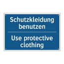 Schutzkleidung benutzen - Use protective clothing
