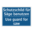Schutzschild für Säge benutzen - Use guard for saw