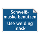 Schweiß- maske benutzen - Use welding mask