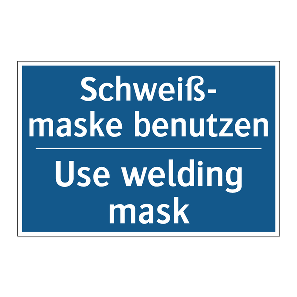 Schweiß- maske benutzen - Use welding mask