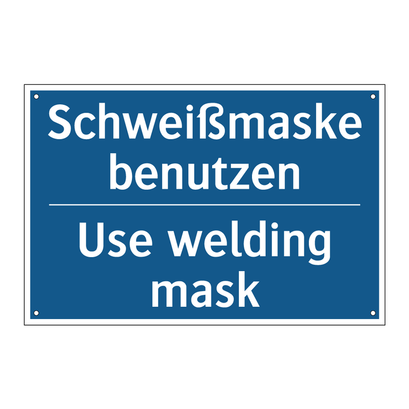 Schweißmaske benutzen - Use welding mask