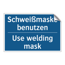 Schweißmaske benutzen - Use welding mask