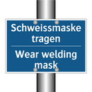 Schweissmaske tragen - Wear welding mask