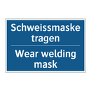 Schweissmaske tragen - Wear welding mask