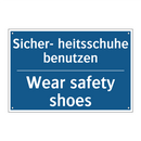 Sicher- heitsschuhe benutzen - Wear safety shoes