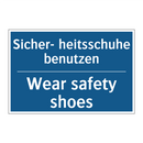 Sicher- heitsschuhe benutzen - Wear safety shoes