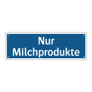 Nur Milchprodukte