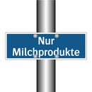 Nur Milchprodukte