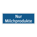 Nur Milchprodukte