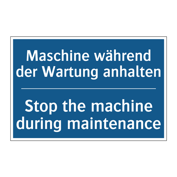 Maschine während der Wartung anhalten/.../ - Stop the machine during maintenance/.../