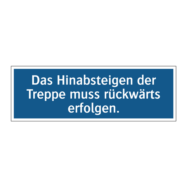 Das Hinabsteigen der Treppe muss rückwärts erfolgen.