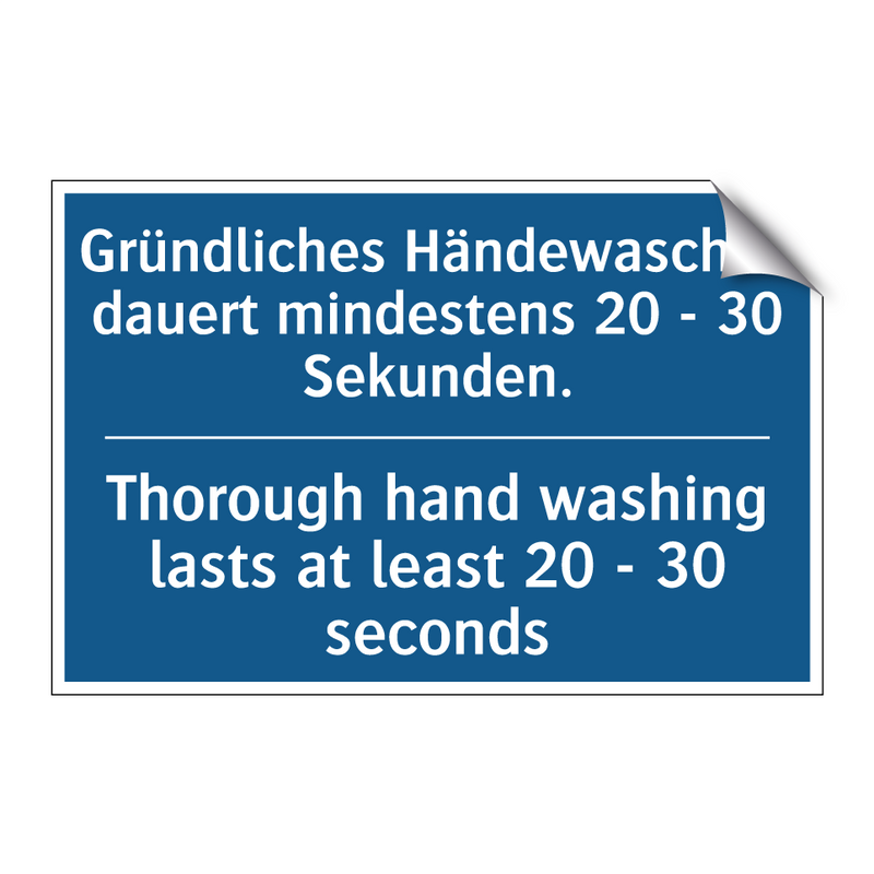 Gründliches Händewaschen dauert /.../ - Thorough hand washing lasts at /.../