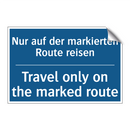 Nur auf der markierten Route reisen/.../ - Travel only on the marked route/.../