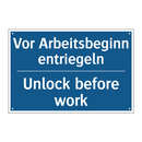 Vor Arbeitsbeginn entriegeln - Unlock before work
