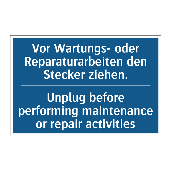 Vor Wartungs- oder Reparaturarbeiten /.../ - Unplug before performing maintenance /.../