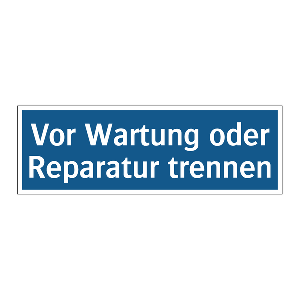 Vor Wartung oder Reparatur trennen