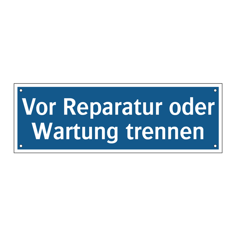Vor Reparatur oder Wartung trennen