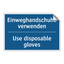 Einweghandschuhe verwenden - Use disposable gloves