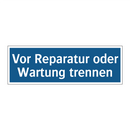 Vor Reparatur oder Wartung trennen