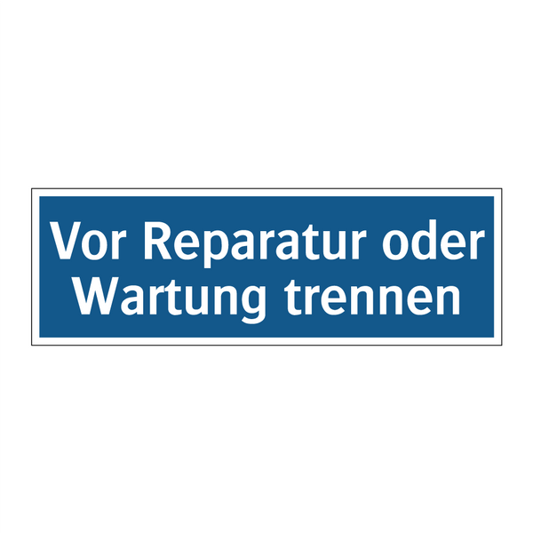 Vor Reparatur oder Wartung trennen
