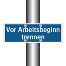 Vor Arbeitsbeginn trennen