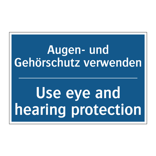 Augen- und Gehörschutz verwenden/.../ - Use eye and hearing protection