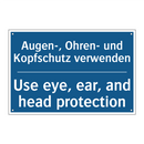 Augen-, Ohren- und Kopfschutz /.../ - Use eye, ear, and head protection/.../