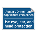 Augen-, Ohren- und Kopfschutz /.../ - Use eye, ear, and head protection/.../